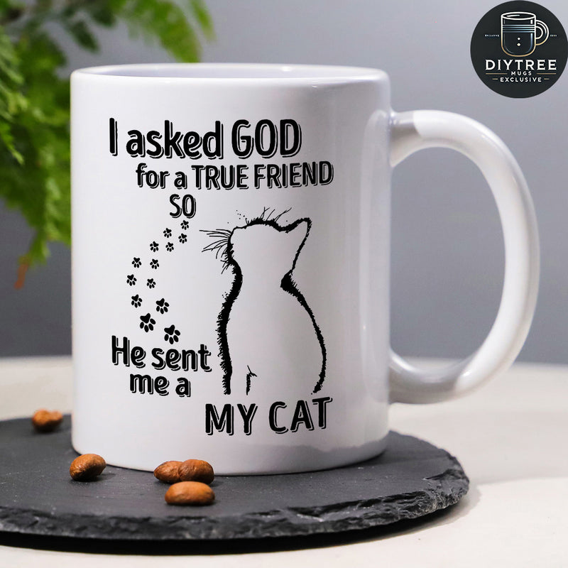 Tailorly White Ceramic 11 oz Mug - I Asked God For A True Friend So He Sent Me A My Cat Minimalist Black Silhouette Feline With Whimsical Paw Prints Trailing