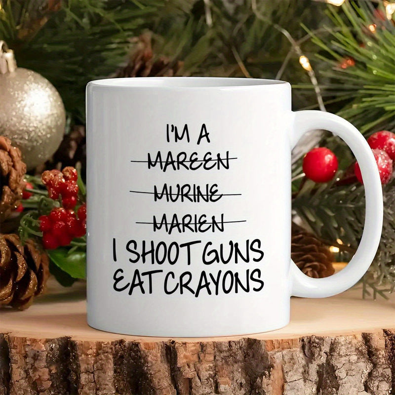 Tailorly White Ceramic 11 oz Mug - Im A Mareen Murine Marien I Shoot Guns Eat Crayons Minimalist White Ceramic Vessel Displayed On Rustic Natural Wood Base Mug