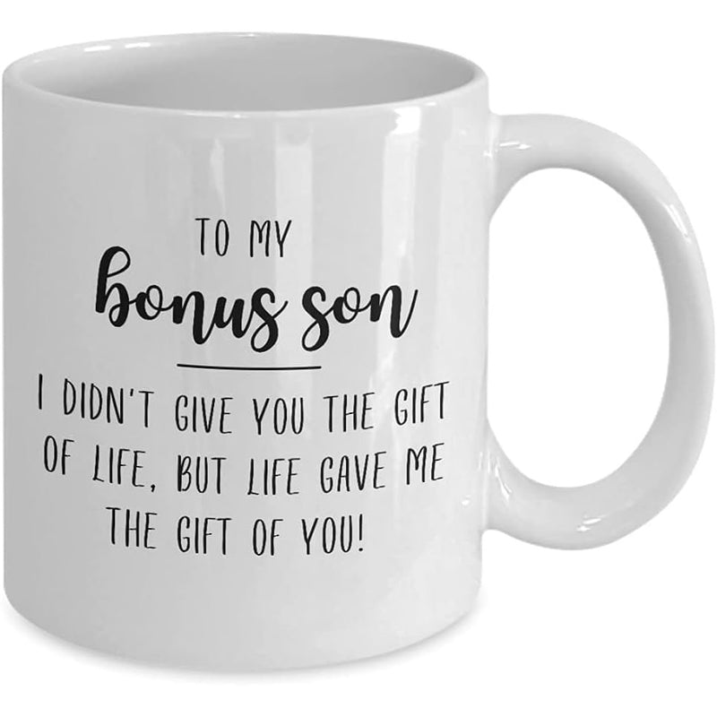 Tailorly White Ceramic 11 oz Mug - To My Bonus Son I Didnt Give You The Gift Of Life But Life Gave Me The Gift Of You Minimalist Black Typography Featuring Elegant