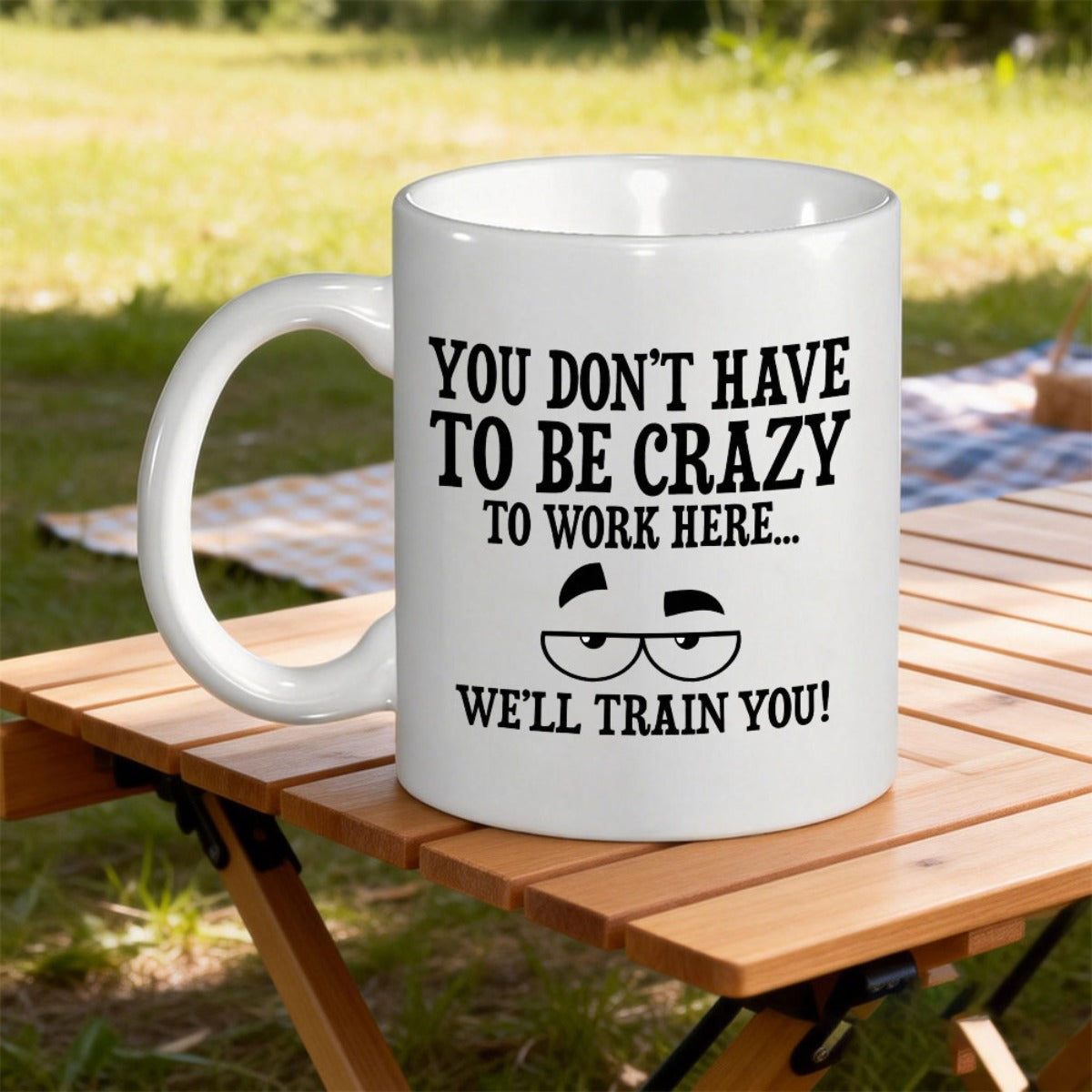 Tailorly White Ceramic 11 oz Mug - You Don't Have To Be Crazy To Work Here We'll Train You Minimalist Skeptical Cartoon Eyes With Arched Brows On Plain