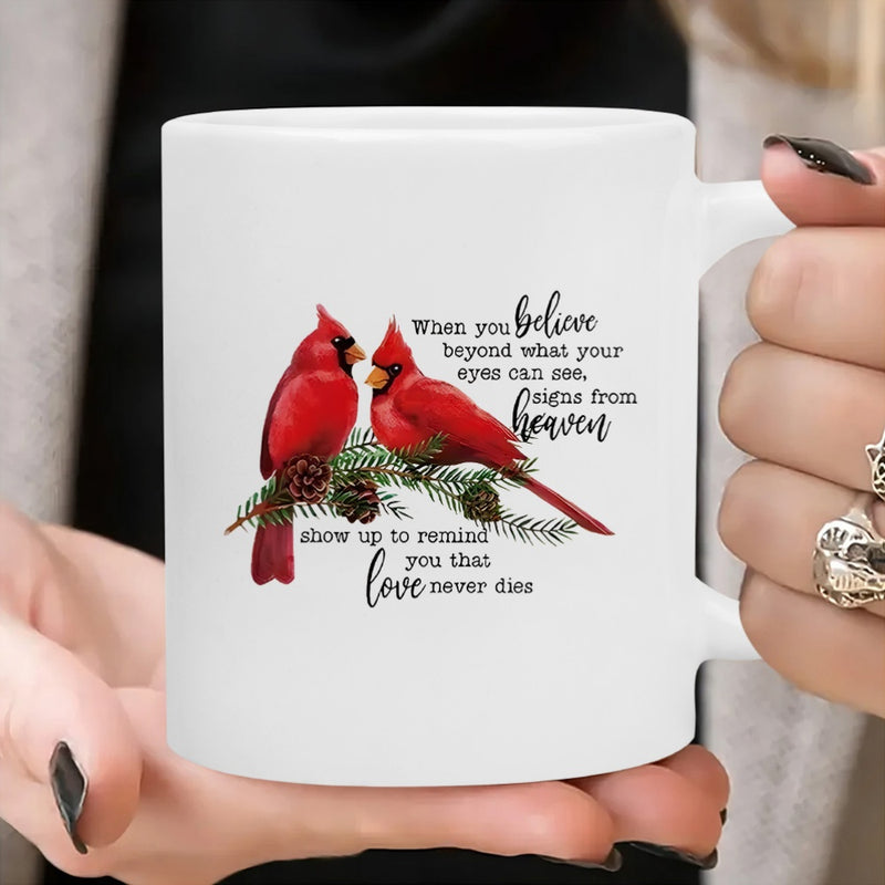Tailorly White Ceramic 11 oz Mug - When You Believe Beyond What Your Eyes Can See Signs From Heaven Show Up To Remind You That Love Never Dies Two Vibrant Red