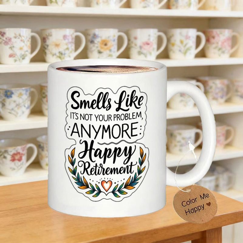 Tailorly White Ceramic 11 oz Mug - Smells Like Its Not Your Problem Anymore Happy Retirement Elegant Laurel Leaves With A Small Heart At Bottom Mug