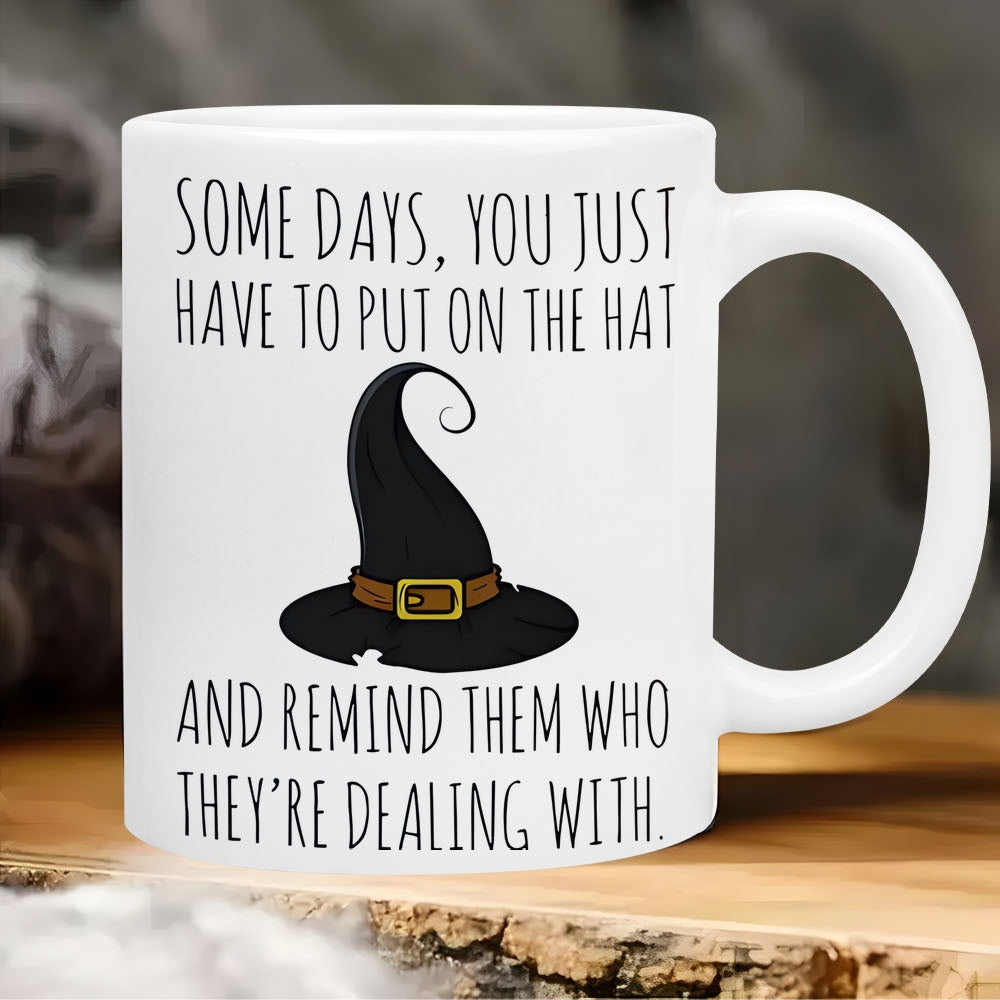 Tailorly White Ceramic 11 oz Mug - Some Days You Just Have To Put On The Hat And Remind Them Who Theyre Dealing With Classic Pointed Black Witch Silhouette