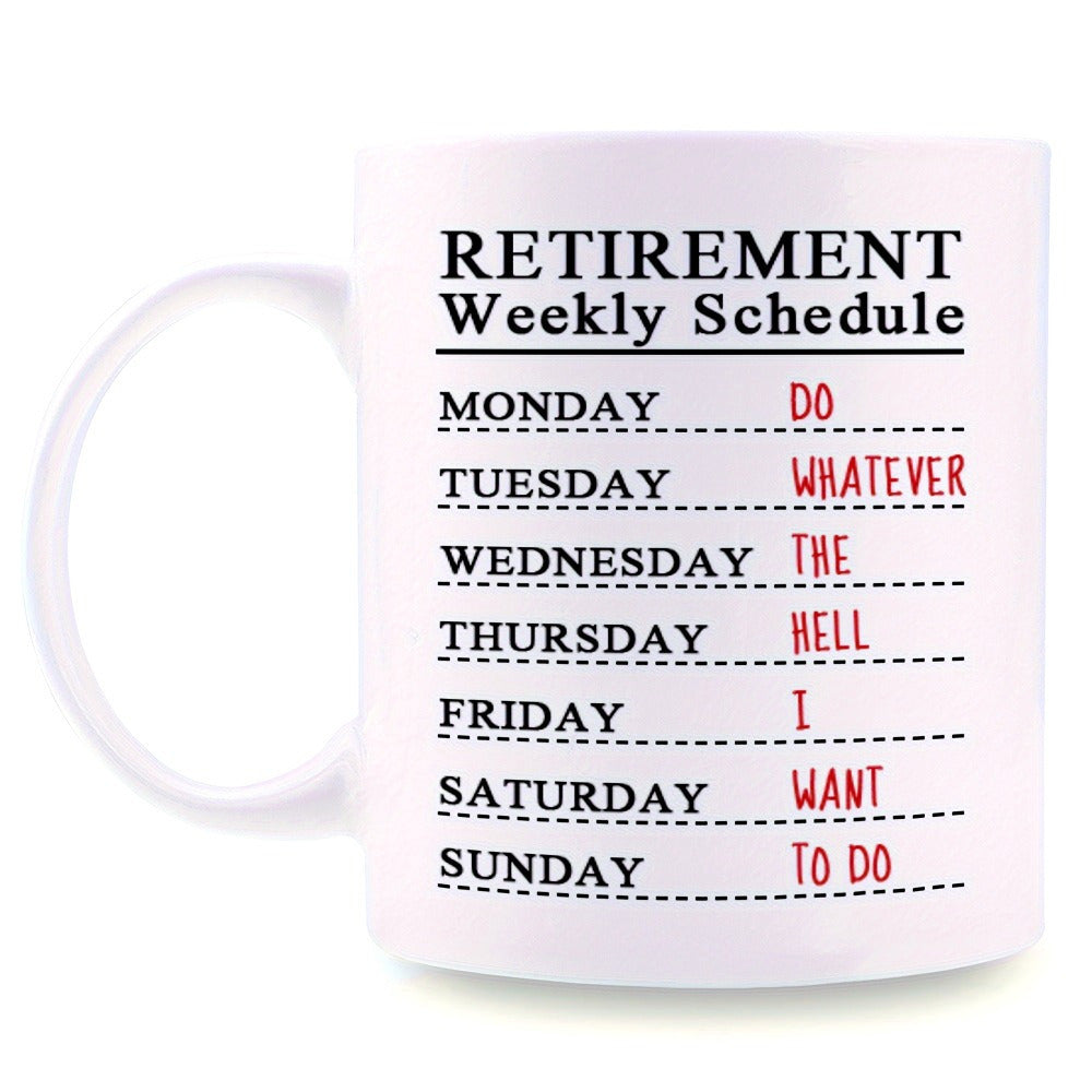 Tailorly White Ceramic 11 oz Mug - Retirement Weekly Schedule Do Whatever The Hell I Want To Do Minimalist Featuring Humorous Bold Typography Print Mug