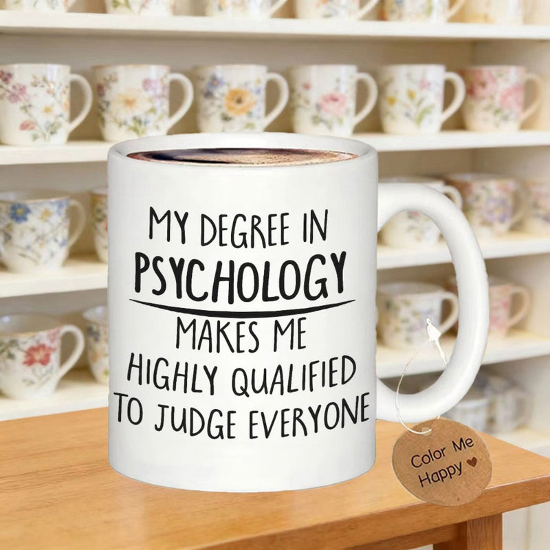 Tailorly White Ceramic 11 oz Mug - My Degree In Psychology Makes Me Highly Qualified To Judge Everyone Minimalist White Ceramic Vessel With Clean Surfaces And Dark