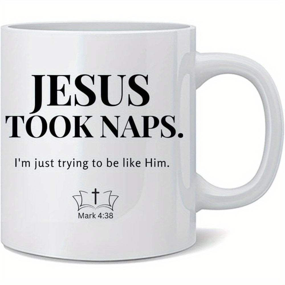 Tailorly White Ceramic 11 oz Mug - Jesus Took Naps Im Just Trying To Be Like Him Mark 4 38 Minimalist Ceramic Vessel Featuring Bold Black Lettering And Religious