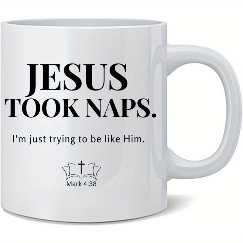 Tailorly White Ceramic 11 oz Mug - Jesus Took Naps Im Just Trying To Be Like Him Mark 4 38 Minimalist Ceramic Vessel Featuring Bold Black Lettering And Religious