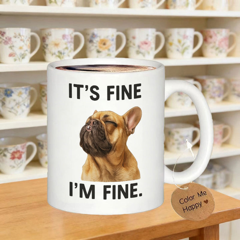 Tailorly White Ceramic 11 oz Mug - Its Fine Im Fine Calm French Bulldog Closing Eyes Sitting Patiently Against Plain Backdrop Bulldog