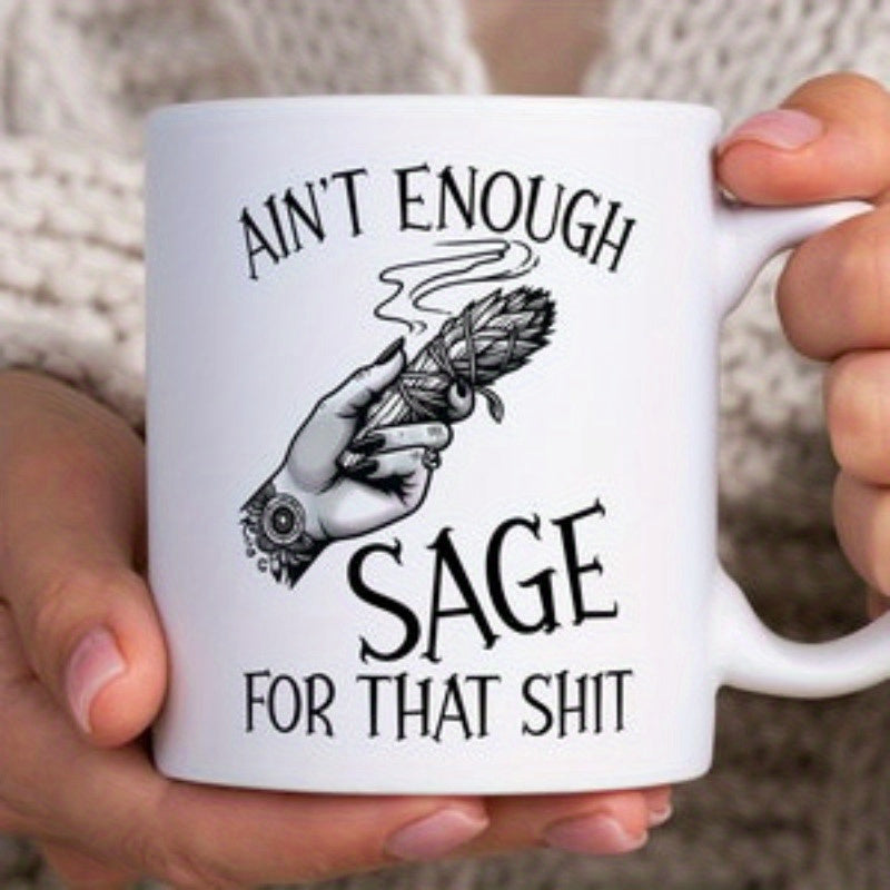 Tailorly White Ceramic 11 oz Mug - Aint Enough Sage For That Shit Detailed Hand With Mandala Tattoo Holding Smoking Smudging Herbal Burning Sage