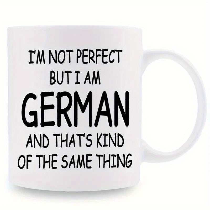 Tailorly White Ceramic 11 oz Mug - Im Not Perfect But I Am German And Thats Kind Of The Same Thing Bold Black Typographic Lettering On A Clean White Surface Mug