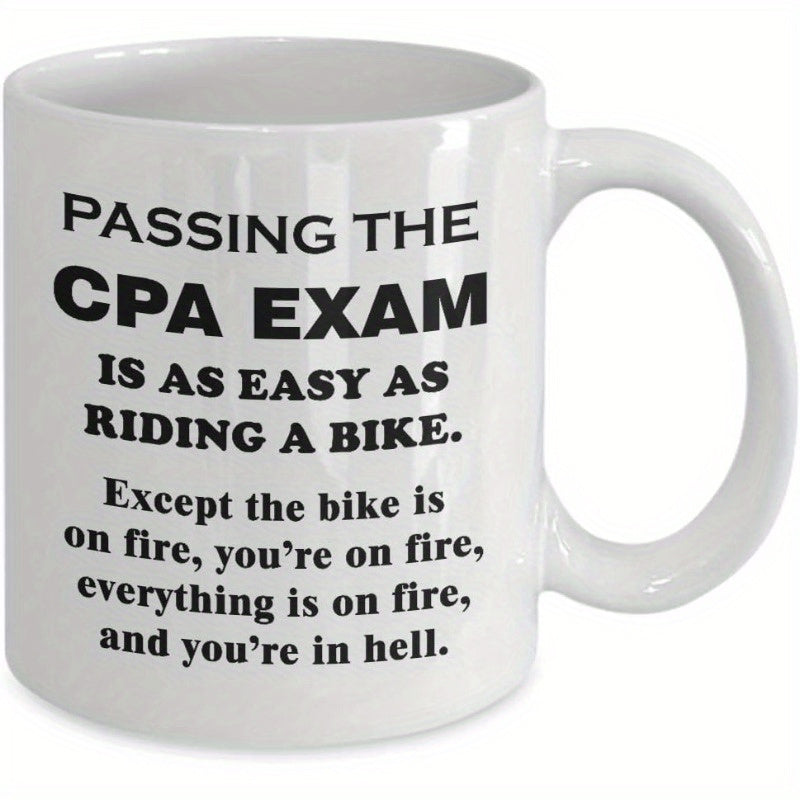Tailorly White Ceramic 11 oz Mug - Passing The CPA Exam Is As Easy As Riding A Bike Except The Bike Is On Fire Youre On Fire Everything Is On Fire And Youre In