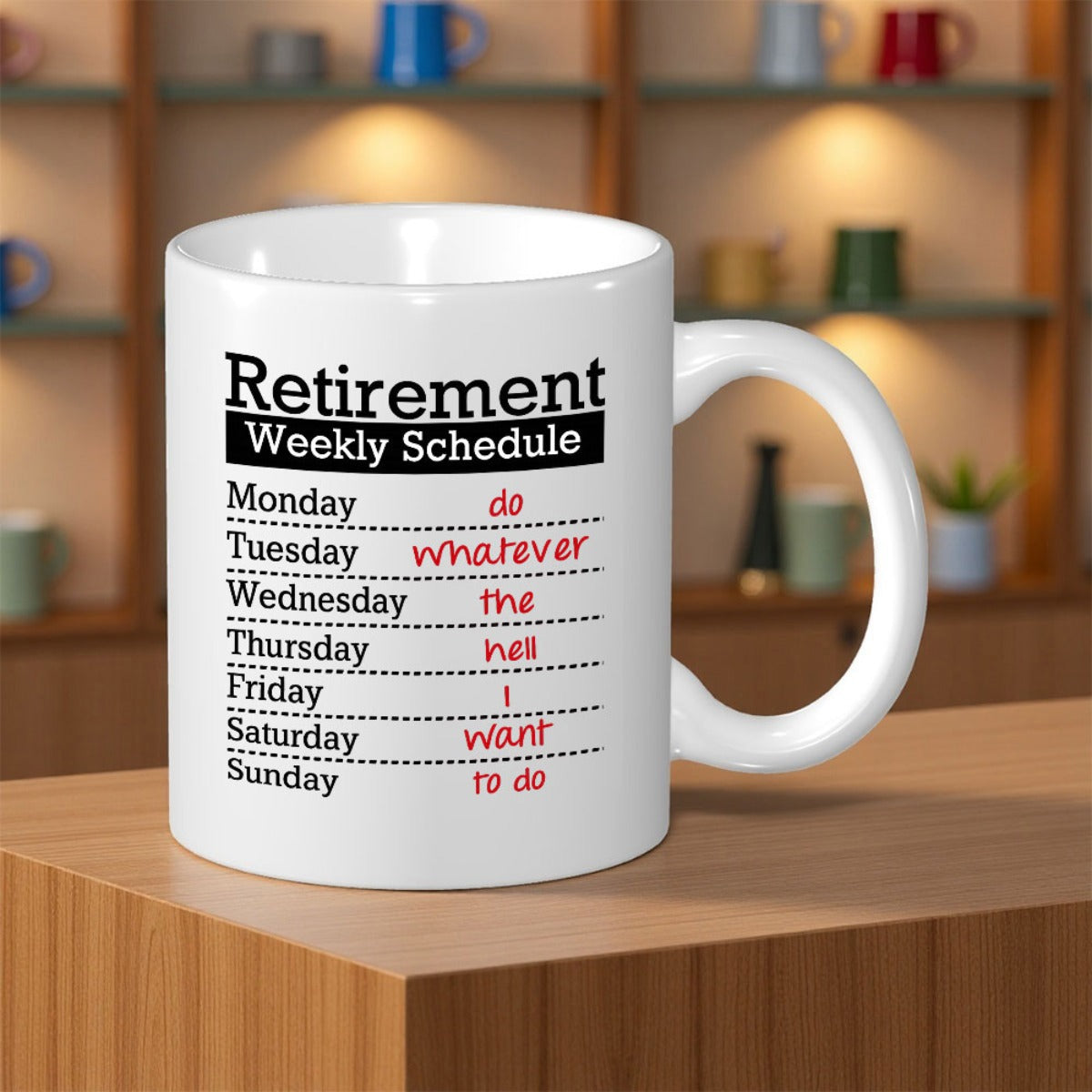 Tailorly White Ceramic 11 oz Mug - Retirement Weekly Schedule Do Whatever The Hell I Want To Do Simple Minimalist Black Line Table With Decorative Red Script Font