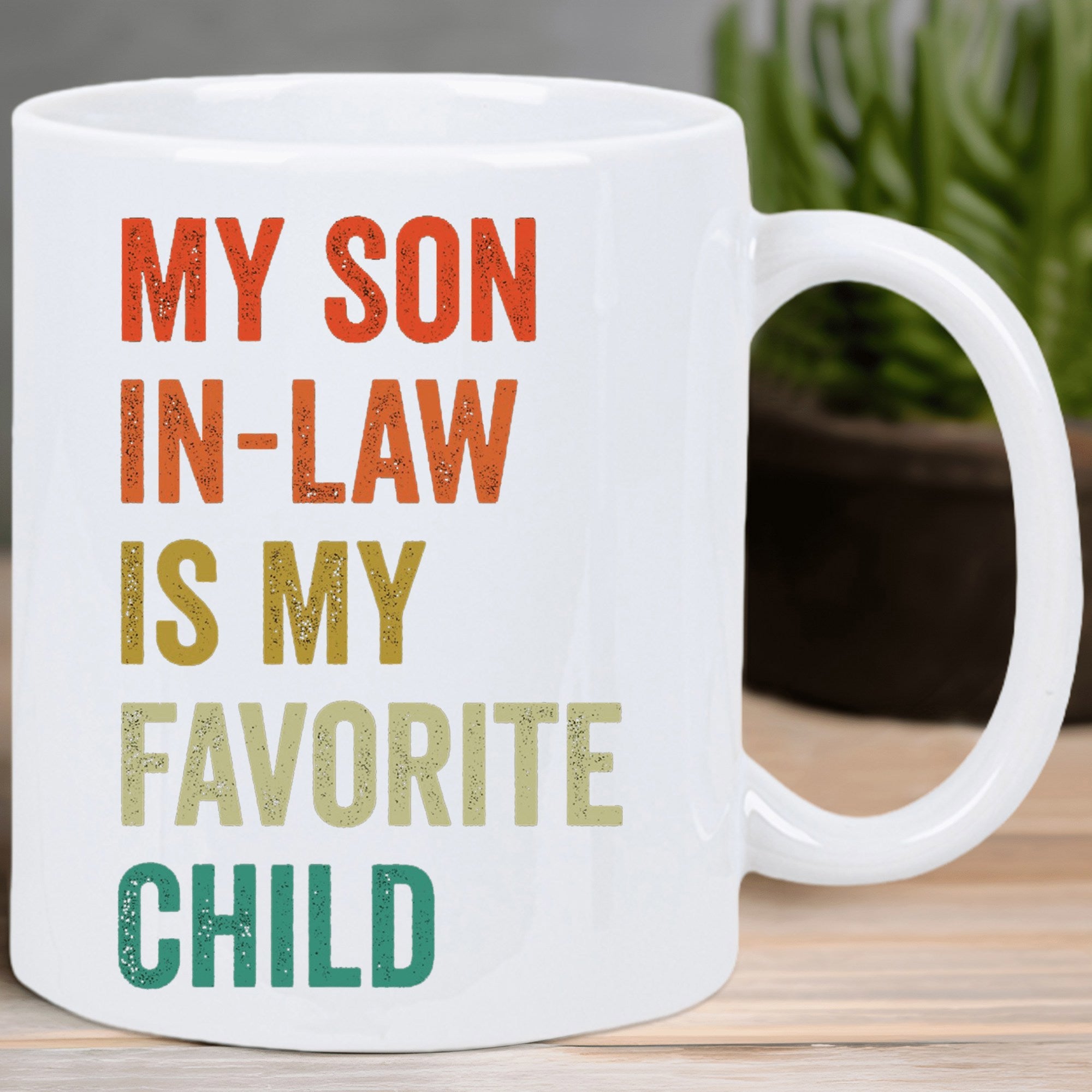 Tailorly White Ceramic 11 oz Mug - My Son In Law Is My Favorite Child Distressed Vintage Colorful Block Lettering Vertically Arranged On White Surface Sign
