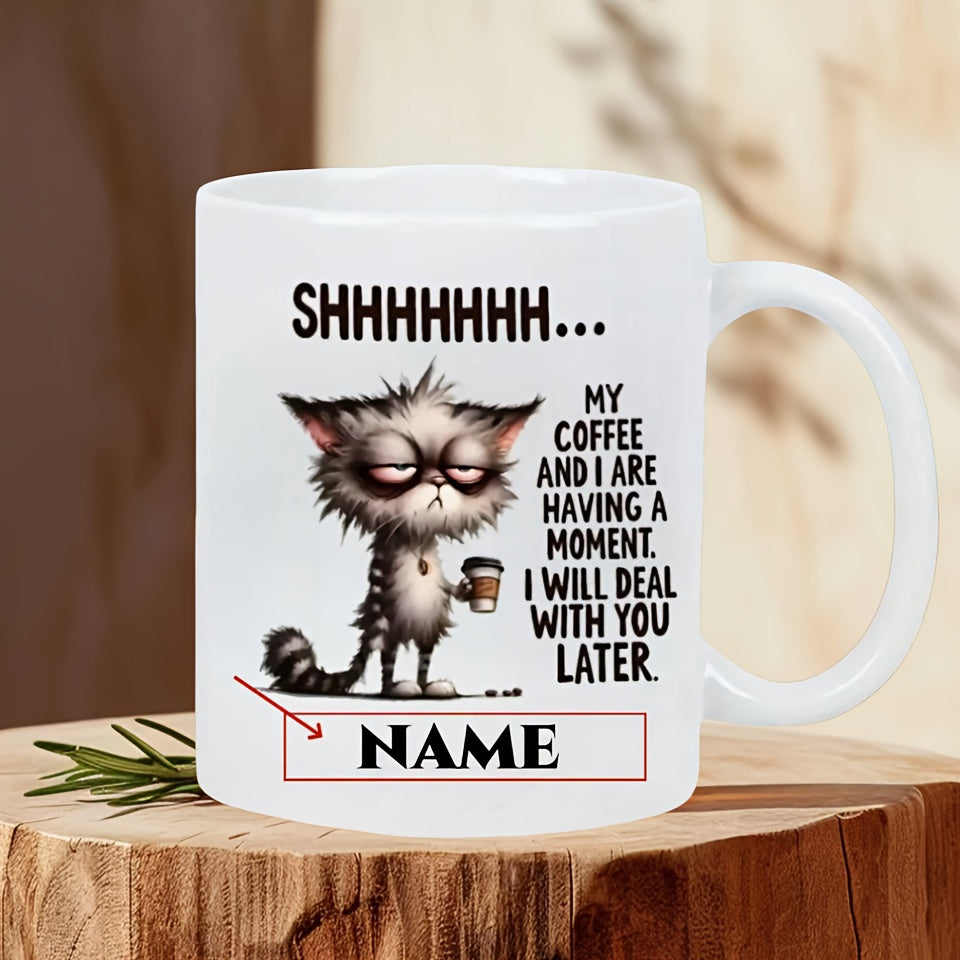 Tailorly White Ceramic 11 oz Mug - Shhhhhhh My Coffee And I Are Having A Moment I Will Deal With You Later Name Grumpy Disheveled Feline Holding Coffee Cup