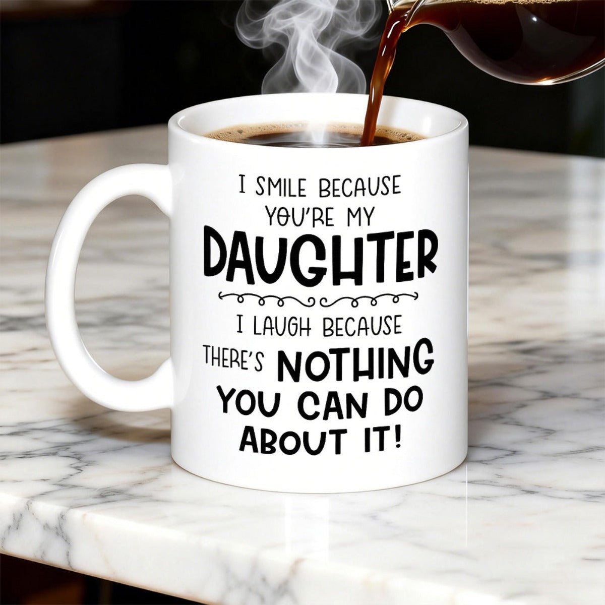 Tailorly White Ceramic 11 oz Mug - I Smile Because Youre My Daughter I Laugh Because Theres Nothing You Can Do About It Minimalist Swirl Line Under Elegant Black