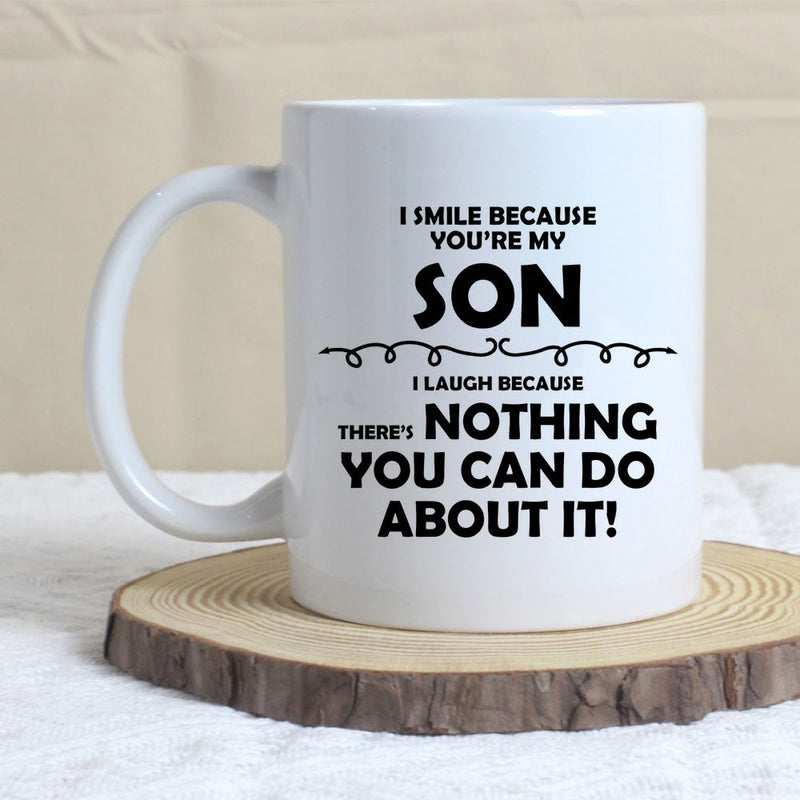Tailorly White Ceramic 11 oz Mug - I Smile Because Youre My Son I Laugh Because Theres Nothing You Can Do About It Minimalist Ceramic Vessel Featuring Bold Black