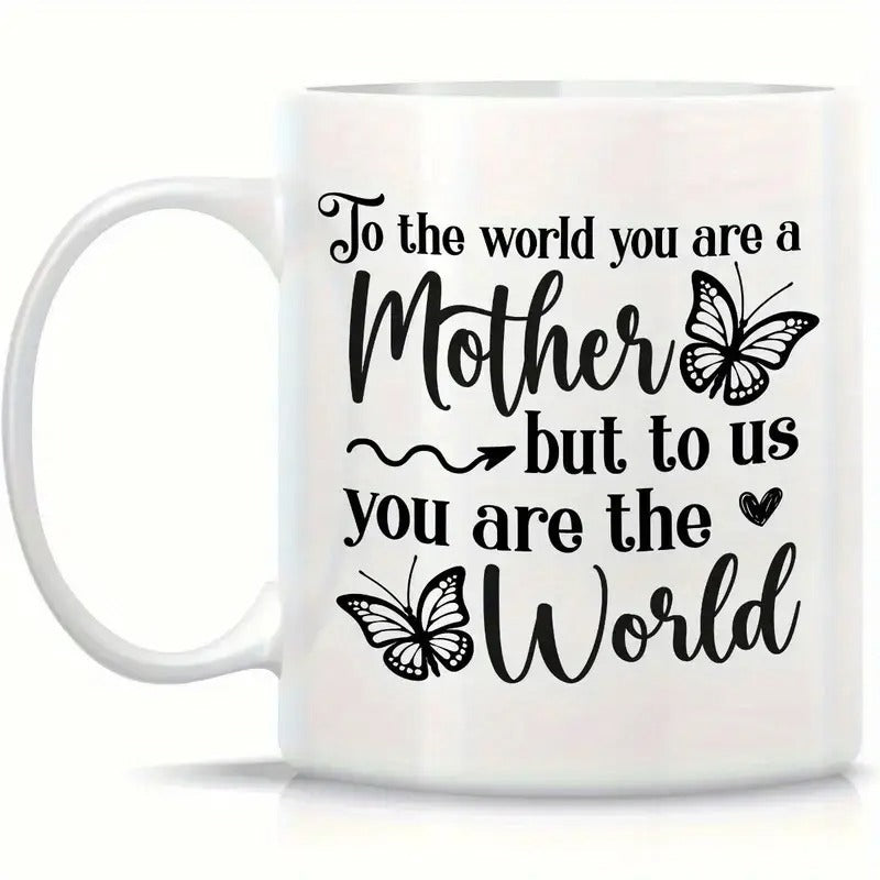 Tailorly White Ceramic 11 oz Mug - To The World You Are A Mother But To Us You Are The World Sentimental Quote Surrounded By Graceful Flying Insects And Small