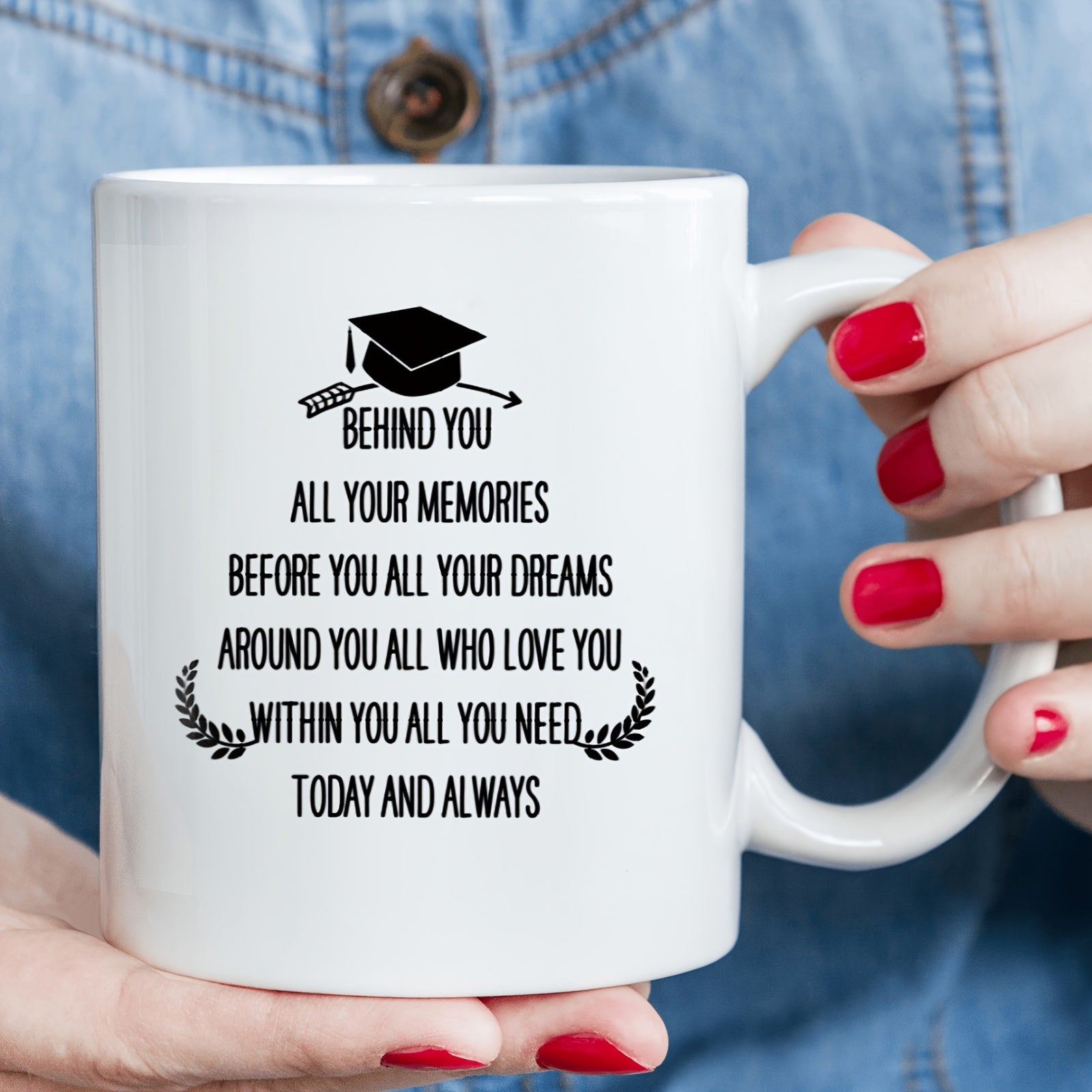 Tailorly White Ceramic 11 oz Mug - Behind You All Your Memories Before You All Your Dreams Around You All Who Love You Within You All You Need Today And Always