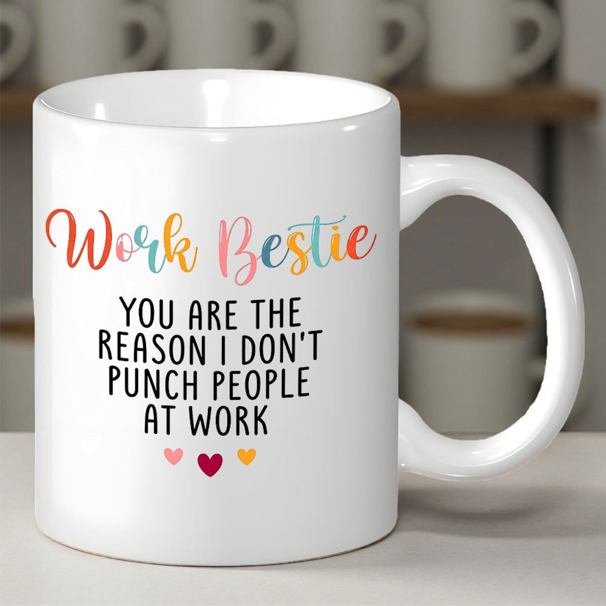 Tailorly White Ceramic 11 oz Mug - Work Bestie You Are The Reason I Don't Punch People At Work Colorful Script Lettering With Small Hearts Centered On White