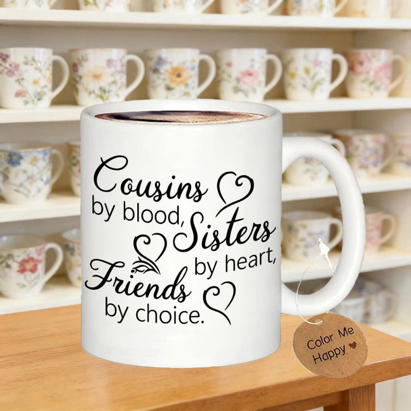 Tailorly White Ceramic 11 oz Mug - Cousins By Blood Sisters By Heart Friends By Choice Delicate Minimalist Outline Hearts Surrounded By Elegant Script Family