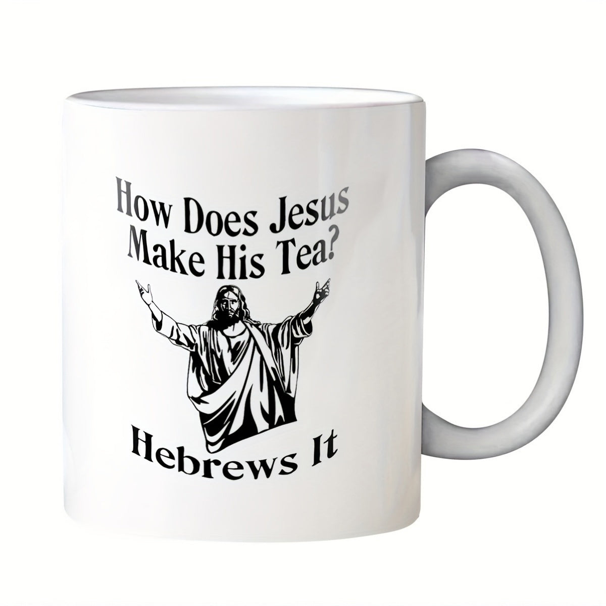 Tailorly White Ceramic 11 oz Mug - How Does Jesus Make His Tea Hebrews It Sacred Figure Standing With Open Arms In Classic Religious Illustration Jesus