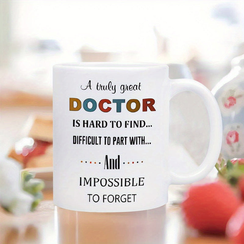 Tailorly White Ceramic 11 oz Mug - A Truly Great Doctor Is Hard To Find Difficult To Part With And Impossible To Forget Minimalist With Colorful Bold Typography