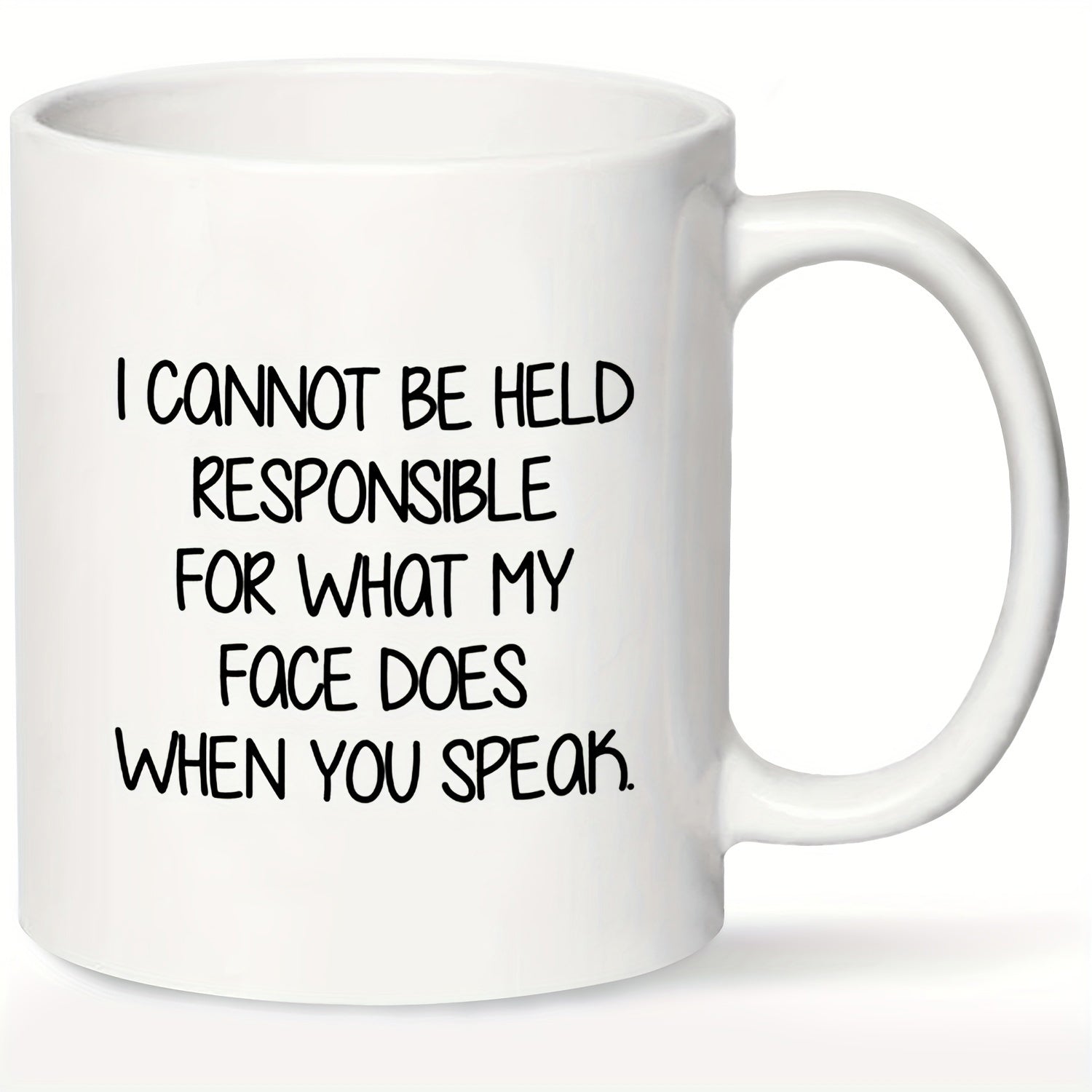 Tailorly White Ceramic 11 oz Mug - I Cannot Be Held Responsible For What My Face Does When You Speak Simple Bold Black Typography Style Centered On White