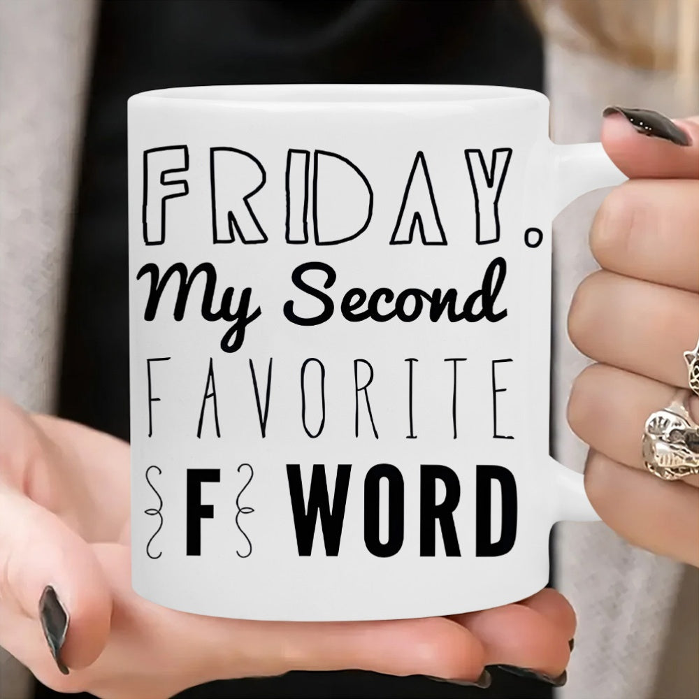 Tailorly White Ceramic 11 oz Mug - Friday My Second Favorite F Word Modern Minimalist Typography Blended With Elegant Artistic Script Font Slogan