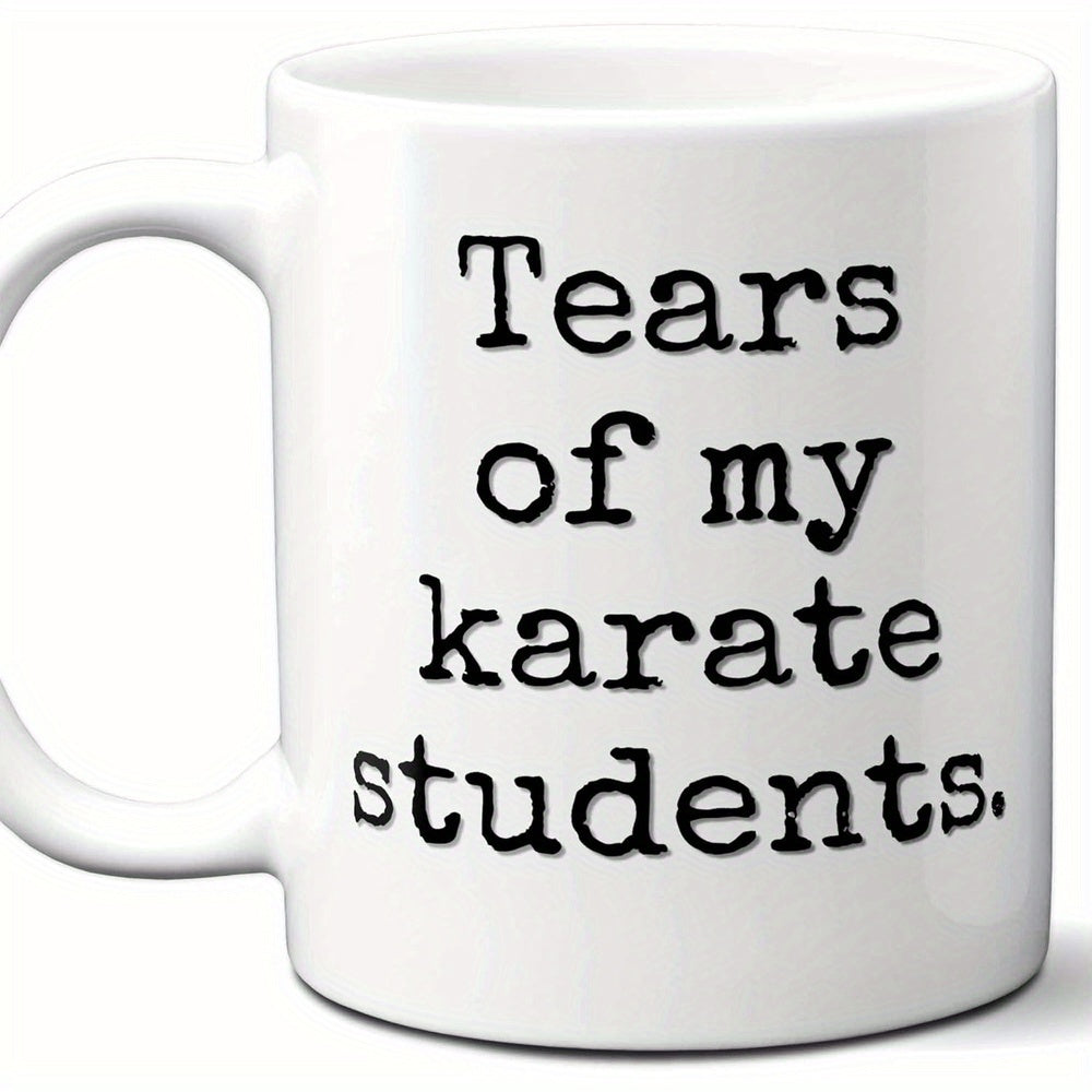 Tailorly White Ceramic 11 oz Mug - Tears Of My Karate Students Minimalist White Ceramic Vessel Displaying Bold Black Typewriter Style Typography Mug