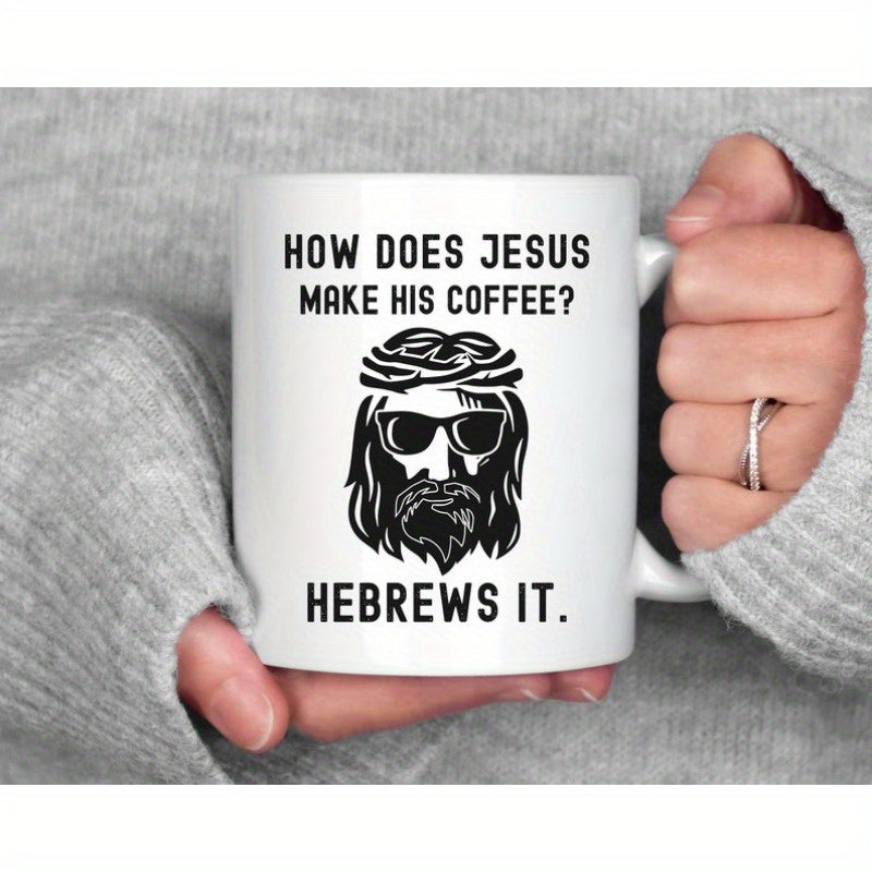Tailorly White Ceramic 11 oz Mug - How Does Jesus Make His Coffee Hebrews It Religious Figure With Crown Of Thorns And Trendy Sunglasses Jesus