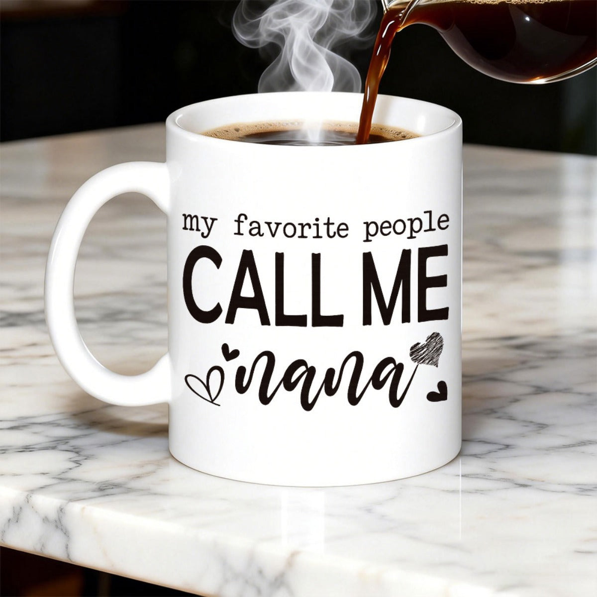 Tailorly White Ceramic 11 oz Mug - My Favorite People Call Me Nana With Steam Rising From Fresh Hot Coffee Pouring Into Mug
