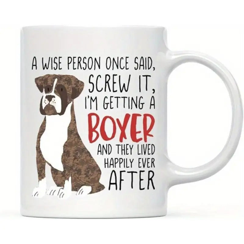Tailorly White Ceramic 11 oz Mug - A Wise Person Once Said Screw It Im Getting A Boxer And They Lived Happily Ever After Hand Drawn Brindle Dog Sitting Calmly In A