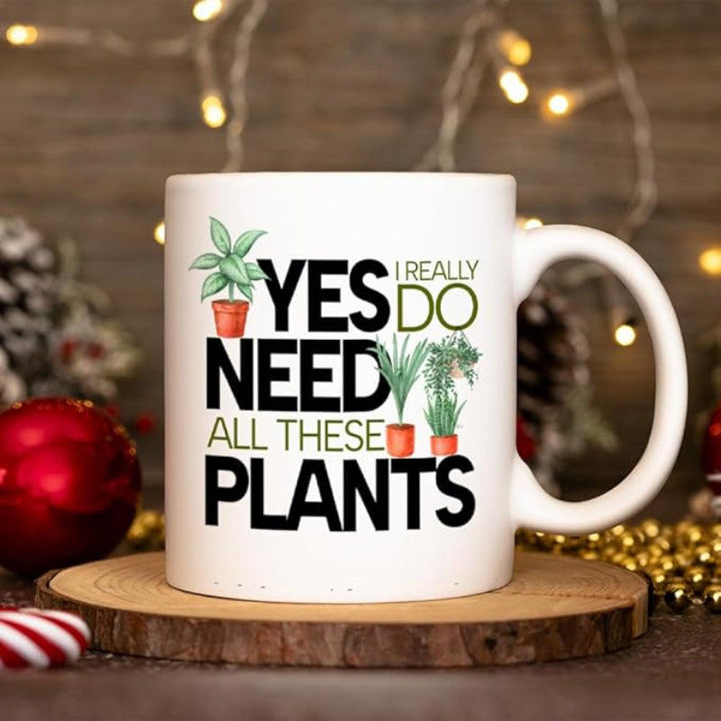 Tailorly White Ceramic 11 oz Mug - I Really Do Yes Need All These Plants Lush Green Leaves In Red Pots Among Modern Bold Typography Plant