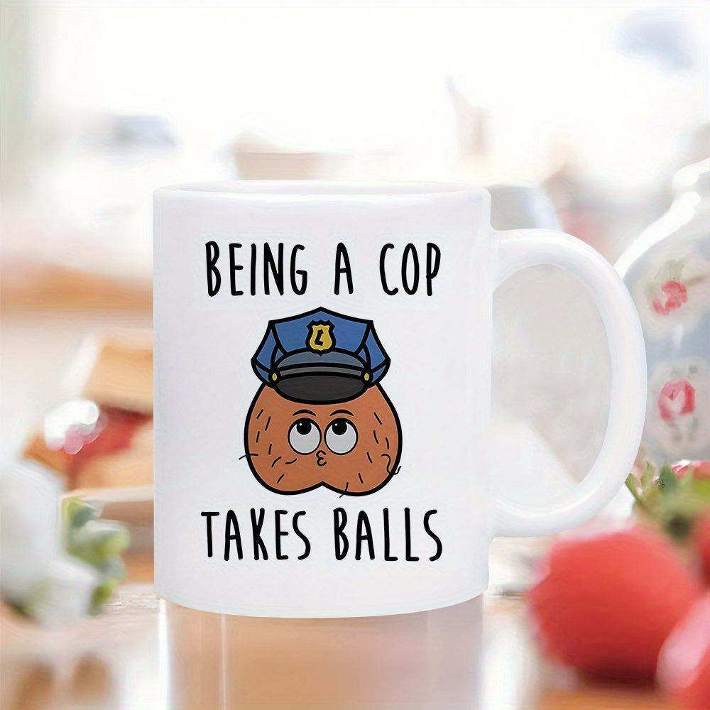 Tailorly White Ceramic 11 oz Mug - Being A Cop Takes Balls Humorous Cartoon Anatomy Wearing Blue Law Enforcement Cap Character