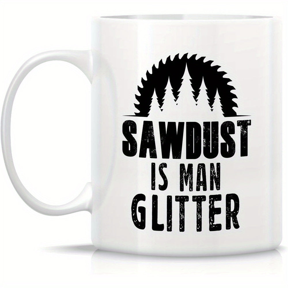Tailorly White Ceramic 11 oz Mug - Sawdust Is Man Glitter Rustic Circular Saw Blade Featuring Majestic Evergreen Pine Trees Saw Blade