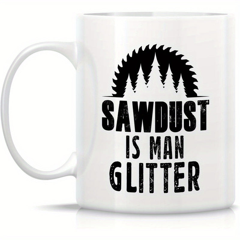 Tailorly White Ceramic 11 oz Mug - Sawdust Is Man Glitter Rustic Circular Saw Blade Featuring Majestic Evergreen Pine Trees Saw Blade
