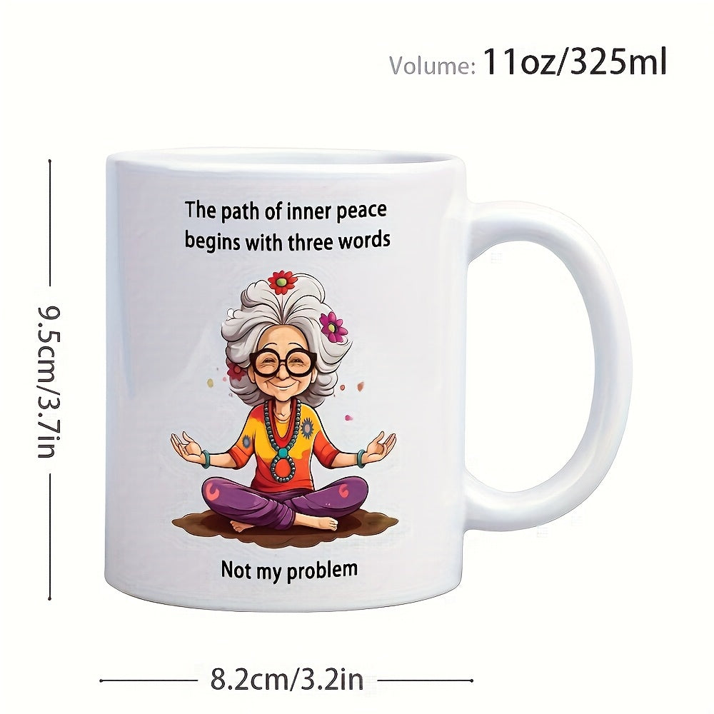 Tailorly White Ceramic 11 oz Mug - The Path Of Inner Peace Begins With Three Words Not My Problem Meditating With Inner Peace Flowers In White Hair And Calm Spirit