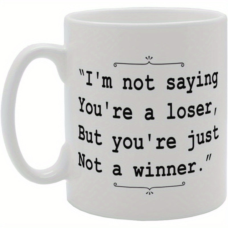 Tailorly White Ceramic 11 oz Mug - Im Not Saying Youre A Loser But Youre Just Not A Winner Simple Minimalist Black Typewriter Typography Accented By Decorative