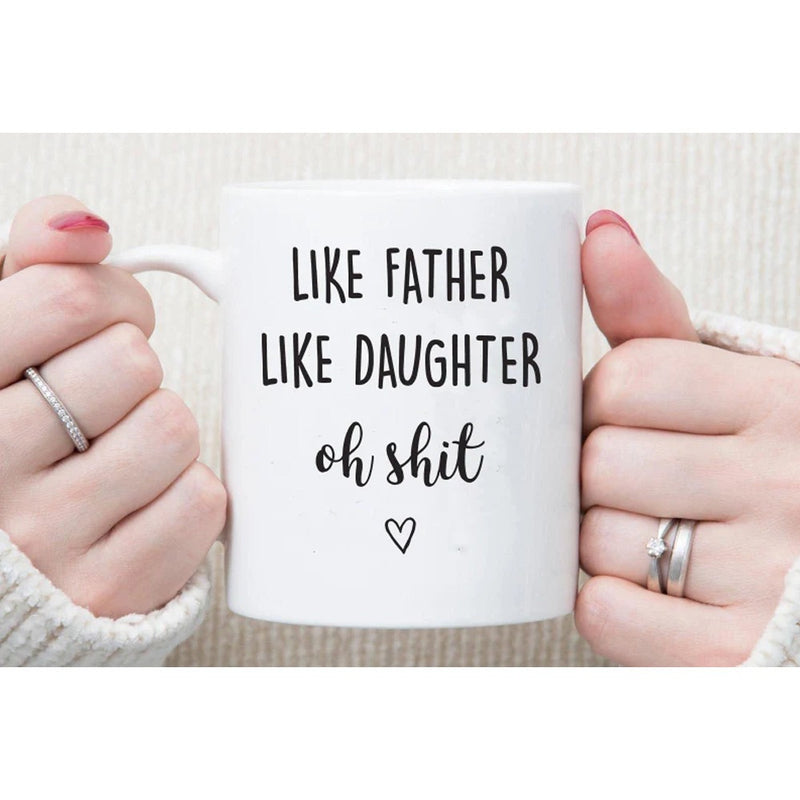 Tailorly White Ceramic 11 oz Mug - Like Father Like Daughter Oh Shit Simple Minimalist Heart Floating Beneath Bold And Script Text Design Heart