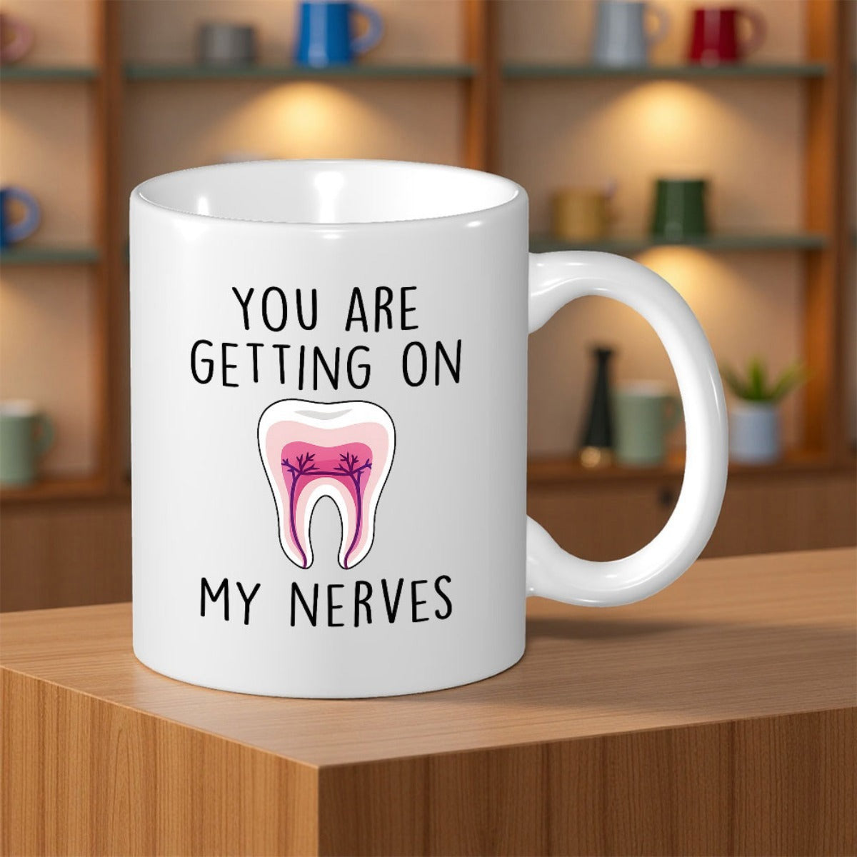 Tailorly White Ceramic 11 oz Mug - You Are Getting On My Nerves Stylized Pink Dental Anatomy Illustrating Exposed Internal Nerves On A Tooth