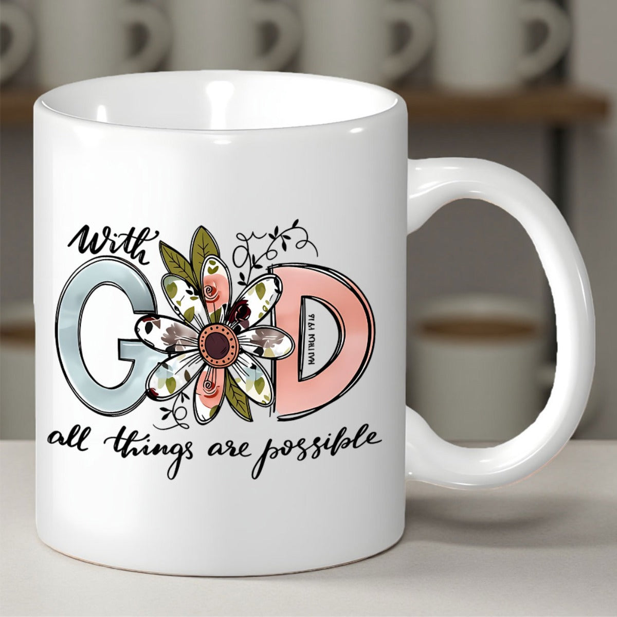 Tailorly White Ceramic 11 oz Mug - With God All Things Are Possible Matthew 19 26 Beautiful Hand Drawn Flower Nestled Between Large Painted Letters Mug