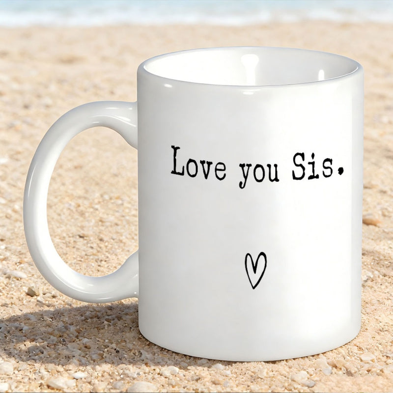 Tailorly White Ceramic 11 oz Mug - Love You Sis Simple Minimalist White Ceramic With Handwritten Message And Small Heart Mug