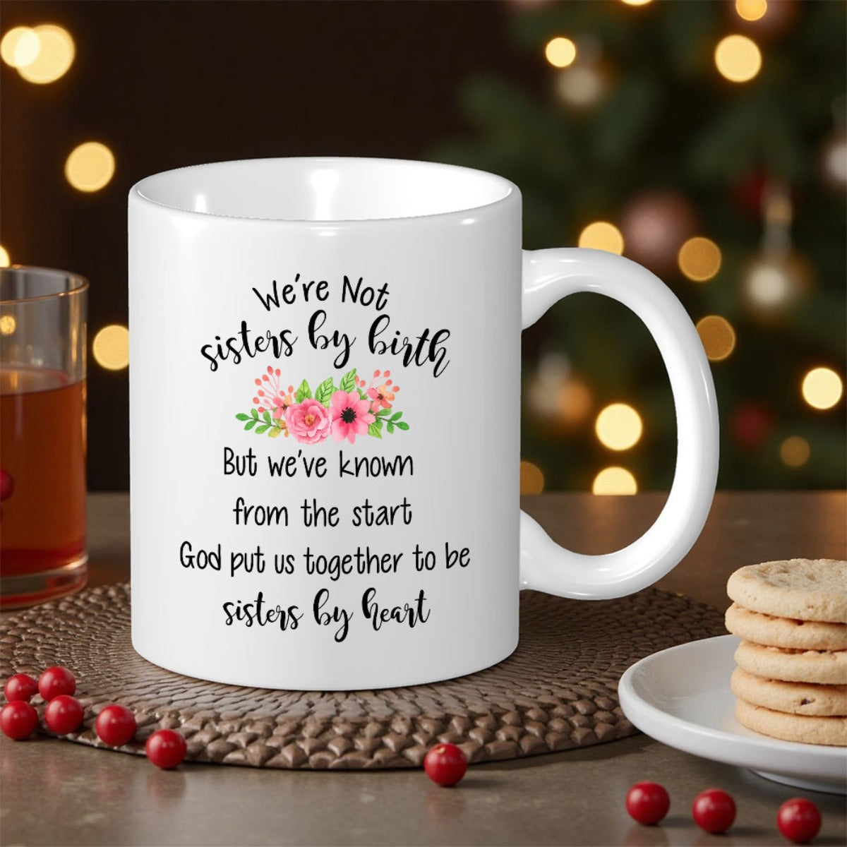 Tailorly White Ceramic 11 oz Mug - We're Not Sisters By Birth But We've Known From The Start God Put Us Together To Be Sisters By Heart Vibrant Pink Flowers