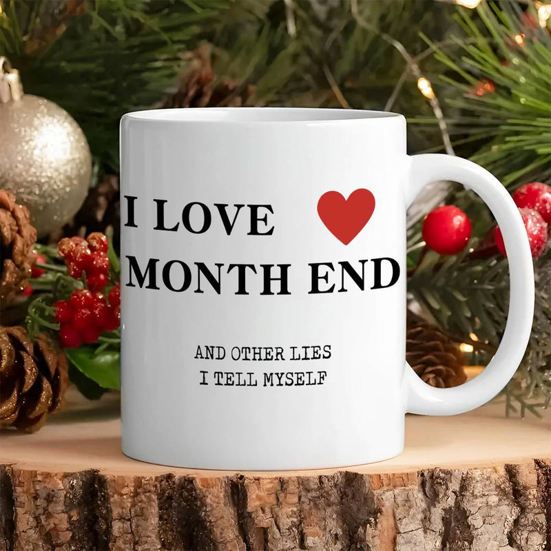 Tailorly White Ceramic 11 oz Mug - I Love Month End And Other Lies I Tell Myself Simple Vibrant Red Heart Centered Between Classic Bold Black Lettering Heart