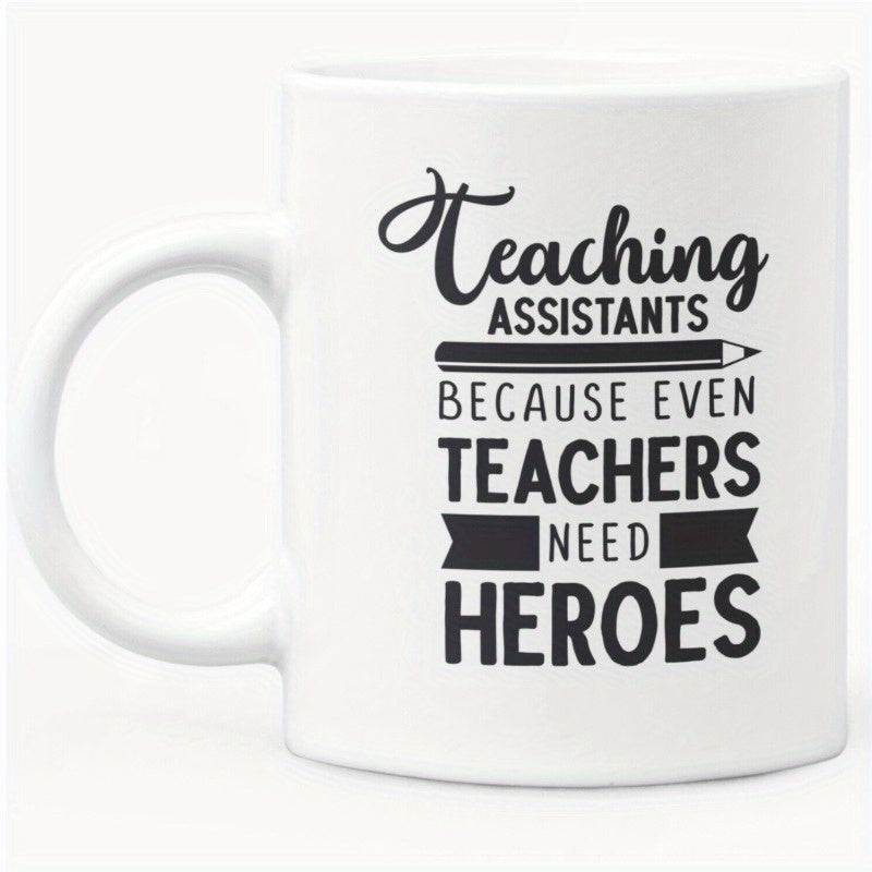 Tailorly White Ceramic 11 oz Mug - Teaching Assistants Because Even Teachers Need Heroes Clean Minimalist Typography Style With A Sharp Pointed Classic Drawing