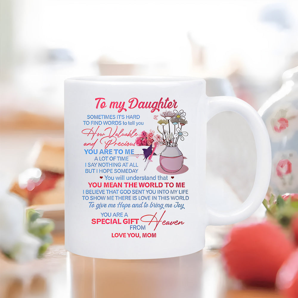 Tailorly White Ceramic 11 oz Mug - To My Daughter How Valuable And Precious You Are To Me You Mean The World To Me Special Gift From Heaven Love You Mom Elegant