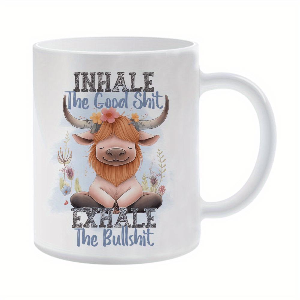 Tailorly White Ceramic 11 oz Mug - Inhale The Good Shit Exhale The Bullshit Meditating Highland Cow Sitting Peacefully With Floral Accents Highland Cow