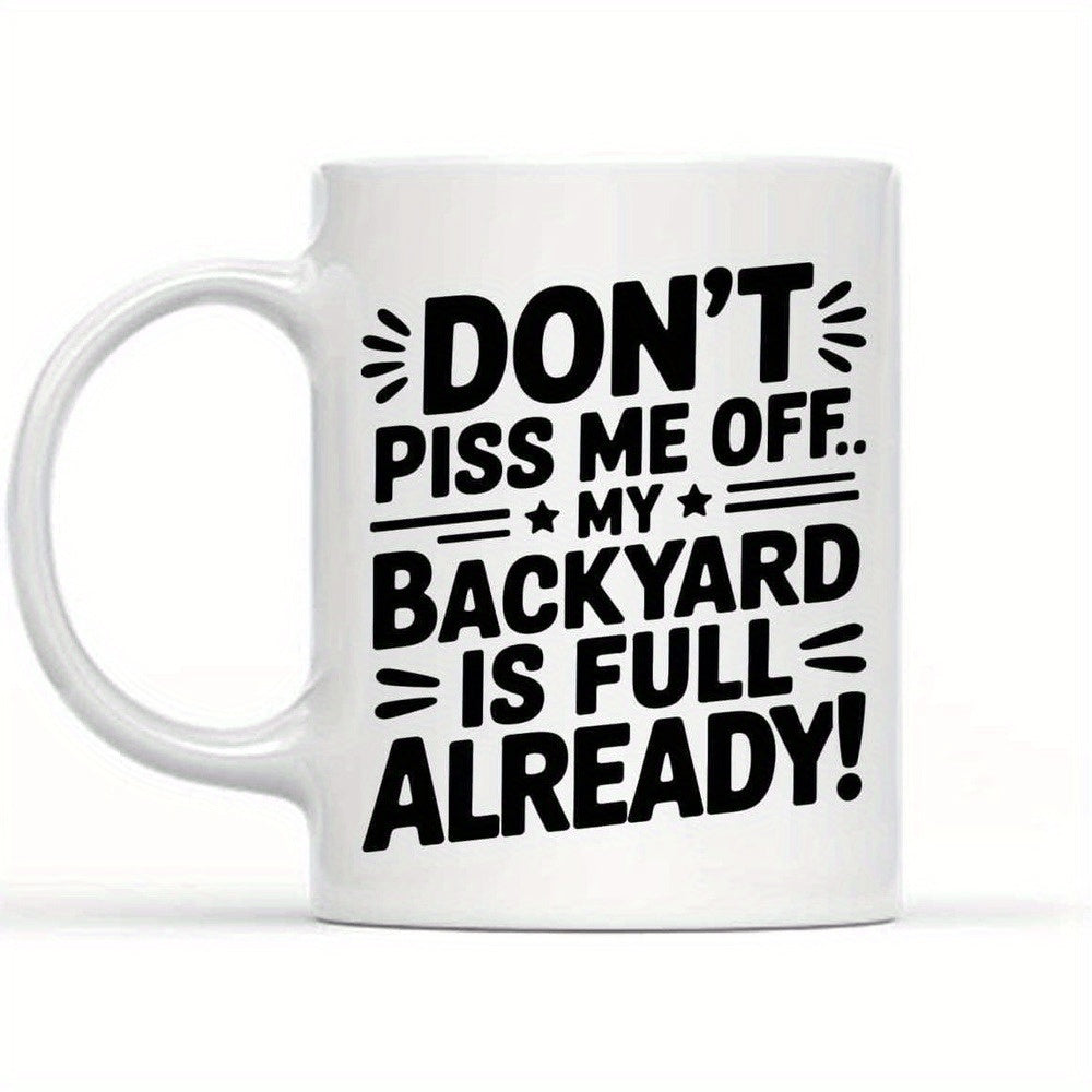 Tailorly White Ceramic 11 oz Mug - Don't Piss Me Off My Backyard Is Full Already Bold Black Minimalist Typographic Slogan With Decorative Stars And Linear Elements