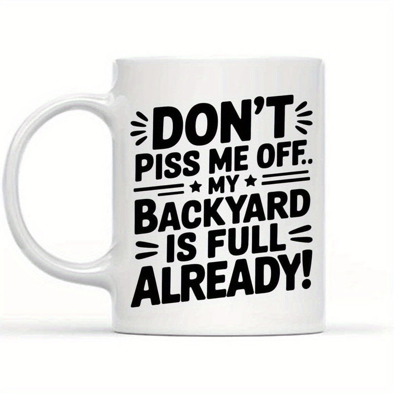 Tailorly White Ceramic 11 oz Mug - Don't Piss Me Off My Backyard Is Full Already Bold Black Minimalist Typographic Slogan With Decorative Stars And Linear Elements