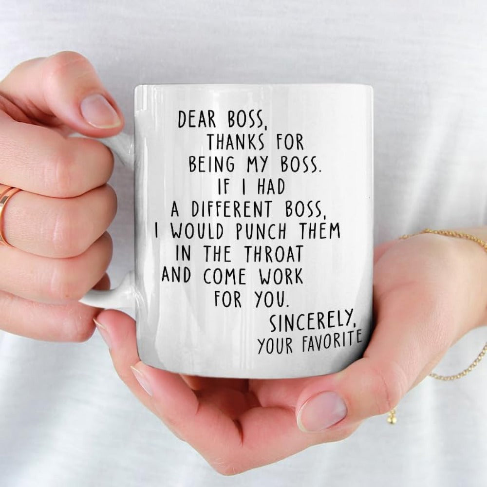 Tailorly White Ceramic 11 oz Mug - Dear Boss Thanks For Being My Boss If I Had A Different Boss I Would Punch Them In The Throat And Come Work For You Sincerely